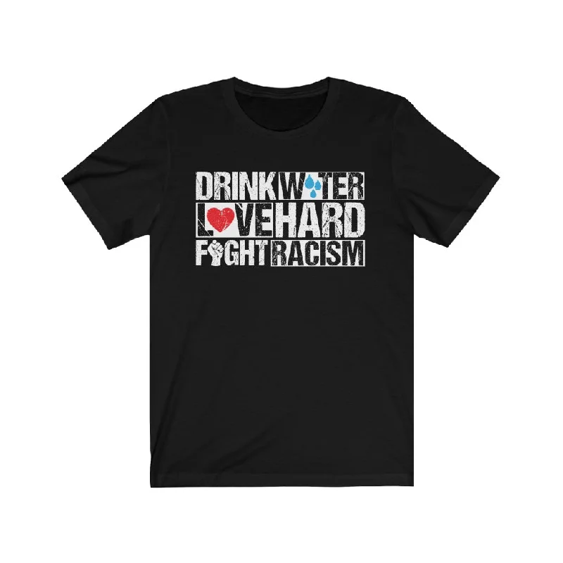 Drink Water Fight Racism Remix Unisex Premium T-shirt