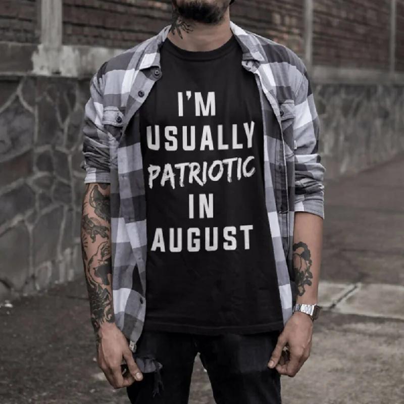 I’m Usually Patriotic in August Short Sleeve T-shirt